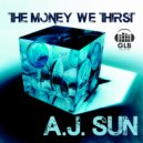 A.J.Sun - The Money We Thirst (Original Mix)
