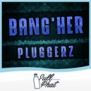 Pluggerz - Bang\'her (Original Mix)