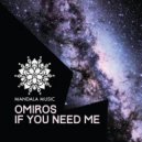 Omiros - If You Need Me (Original Mix)
