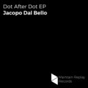 Jacopo Dal Bello - Dot After Dot (Original Mix)
