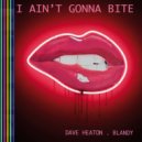 Dave Heaton, Blandy - I Ain't Gonna Bite