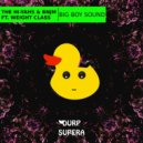 The Hi-Yahs & BNJM & Weight Class - Big Boy Sound (Original Mix)