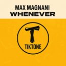 Max Magnani - Whenever (Original Mix)