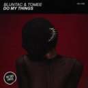 Bluntac & Tomee - Do My Things