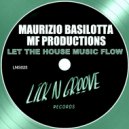 Maurizio Basilotta & MF Productions - Let The House Music Flow