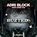 Adri Block - Have Some Fun