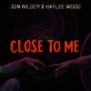 Jun Wilder & Haylee Wood - Close To Me