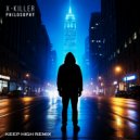 X-Killer - Philosophy (Keep High Remix)