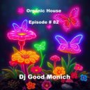DJ Good Monich - Episode # 82 ( Organic House M