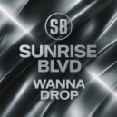 Sunrise Blvd - Wanna Drop