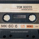 Tom Roots - Rocking Music