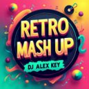 DJ ALEX KEY - RETRO MASH UP' 2
