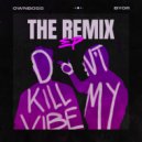 BYOR, Öwnboss - Don't Kill My Vibe