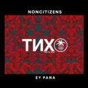 NonCitizens - Ey Pana