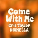 Cris Taylor, DJ DIANELLA - Come With Me