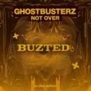 Ghostbusterz - Not Over