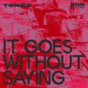 Tonco - It Goes Without Saying