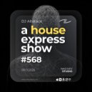 Alterace - A House Express Show #568