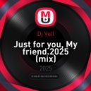 Dj Vell - Just for you, My friend.2025
