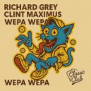 Richard Grey, Clint Maximus - Wepa Wepa