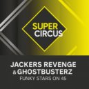 Jackers Revenge, Ghostbusterz - Funky Stars On 45
