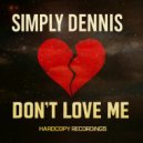 Simply Dennis - Don't Love Me