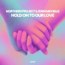 Northern Project, Eden Michell - Hold on to Our Love