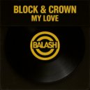 Block & Crown - My Love