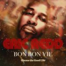 ERIC REDD - Bon Bon Vie Gimme the Good Life (Radio Edit)
