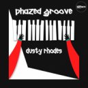 Phazed Groove - Dusty Rhodes