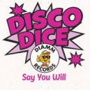 Disco Dice - Say You Will