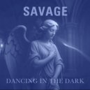 Savage - Dancing in the Dark