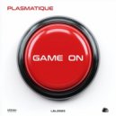 Plasmatique - Game On