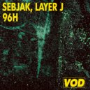 Sebjak, Layer J - 96H