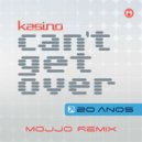 KASINO - Can't Get Over
