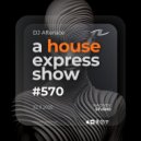 Alterace - A House Express Show #570