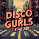 Disco Gurls - Let Me See