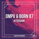 DMPV & Born 87 - Aftershok