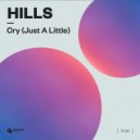 HILLS (US) - Cry (Just A Little)