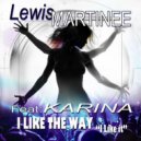 Lewis Martinee Ft. Karina - I Like The Way (I Like It)