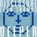 Disclosure & Leon Thomas - Deeper