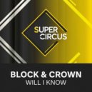 Block & Crown - Will I Know