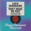 Luca Debonaire - Don't Make Me Wait