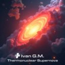 Ivan G.M. - Thermonuclear Supernova