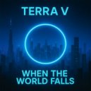 Terra V. - When the World Falls