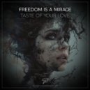 Freedom Is A Mirage - Taste Of Your Love