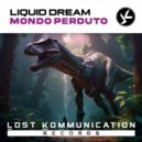 Liquid Dream - Mondo Perduto