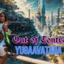 yugaavatara - Out of Control