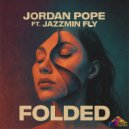 Jordan Pope Ft. Jazzmin Fly - Folded