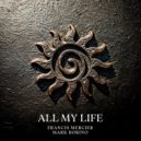 Francis Mercier, Mark Borino - All My Life (Extended Mix)
